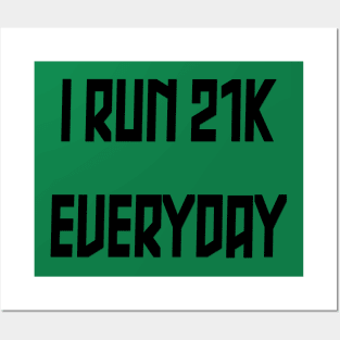 I Run 21k everyday Posters and Art